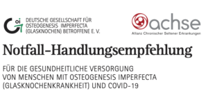 Oben Links: Deutsche Geselschaft für Osteogenesis imperfecta (Glasknochnen) Betroffene e. V.; oben Rechts: achse (Logo) - Allianz Chronischer Seltener Erkrankungen Mitte: Notfall-Handlungsempfehlung Unten: Für die gesundheitliche Versorgung von Menschen mit Osteogenesis imperfecta (Glasknochenkrankheit) und COVID-19